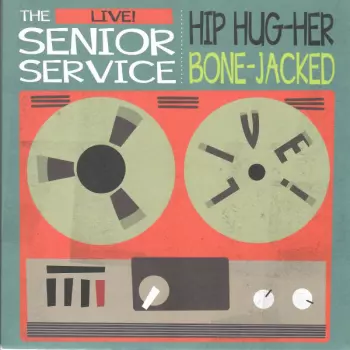 The Senior Service Live! Hip Hug-Her / Bone-Jacked