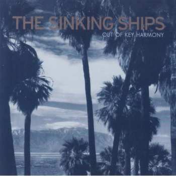 Album The Sinking Ships: Out Of Key Harmony