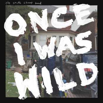 LP The Smith Street Band: Once I Was Wild CLR