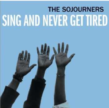 CD The Sojourners: Sing And Never Get Tired