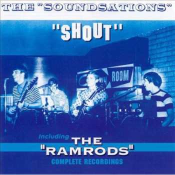 Album The Soundsations: The "Soundsations " "Shout" Including The "Ramrods" Complete Recordings