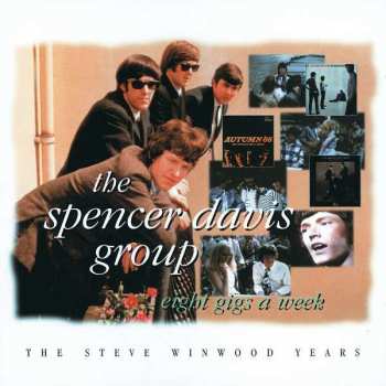 2CD The Spencer Davis Group: Eight Gigs A Week ● The Steve Winwood Years