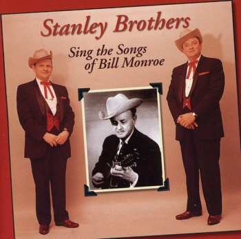 Album The Stanley Brothers: Sing the Songs of Bill Monroe
