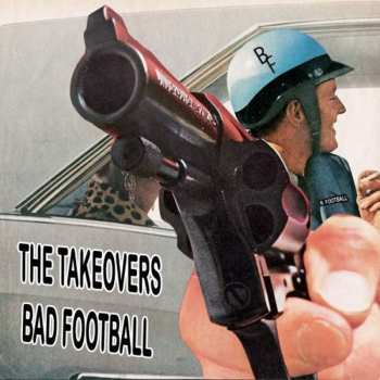 CD The Takeovers: Bad Football