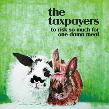 Album The Taxpayers: To Risk So Much For One Damn Meal