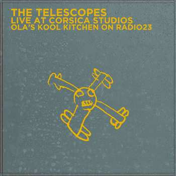 LP The Telescopes: Live At Corsica Studios - Ola's Kool Kitchen On Radio23 CLR | LTD
