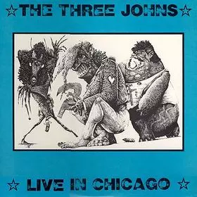 The Three Johns: Live In Chicago
