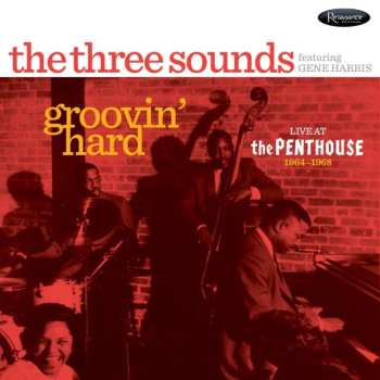 Album The Three Sounds: Groovin' Hard (Live At The Penthouse 1964-1968)