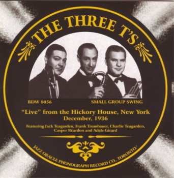 Album The Three T's: "Live" From The Hickory House, New York, December 1936