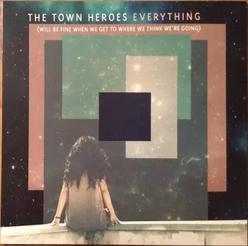 Everything (Will Be Fine When We Get To Where We Think We're Going)