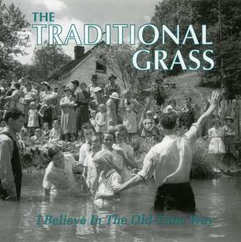 Album The Traditional Grass: I Believe In The Old-Time Way