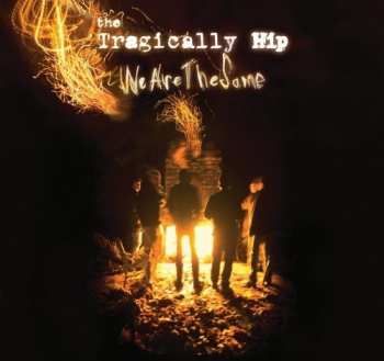 CD The Tragically Hip: We Are The Same