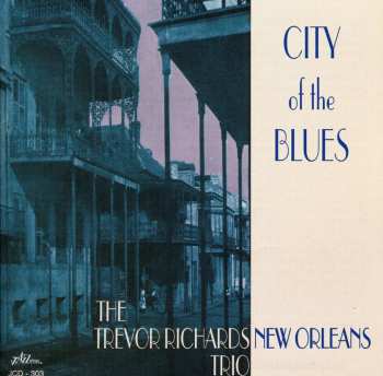 Album The Trevor Richards New Orleans Trio: City Of The Blues