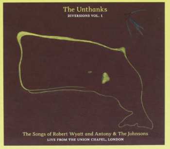 CD The Unthanks: The Songs Of Robert Wyatt And Antony & The Johnsons (Live From The Union Chapel, London)