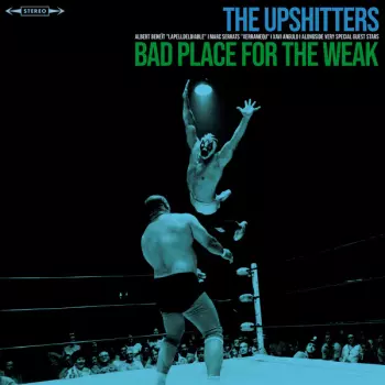 The Upshitters: Bad Place For The Weak