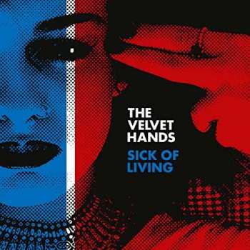 SP The Velvet Hands: Sick Of Living CLR