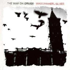 CD The War On Drugs: Wagonwheel Blues