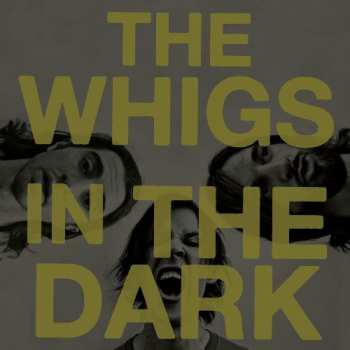 Album The Whigs: In The Dark