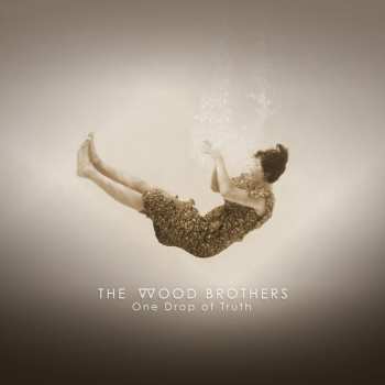 LP The Wood Brothers: One Drop Of Truth