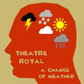 Theatre Royal: A Change Of Weather