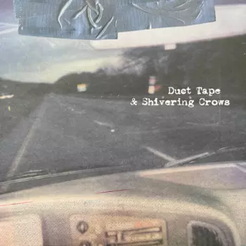 These Arms Are Snakes: Duct Tape & Shivering Crows