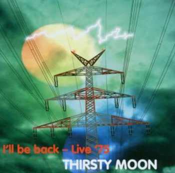 CD Thirsty Moon: I'll Be Back - Live '75
