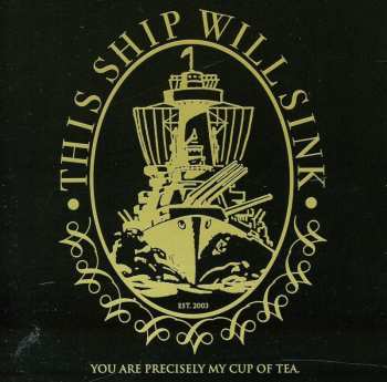 Album This Ship Will Sink: You Are Precisely My Cup Of Tea