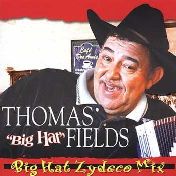 Album Thomas Fields: Big Hat Zydeco Mix
