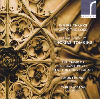 CD Thomas Tomkins: O Give Thanks Unto The Lord