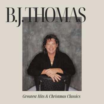 Album Thomas,b.j.: B.j. Thomas' Greatest Hits & Christmas Classics