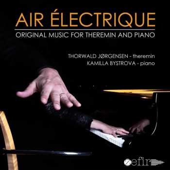 Album Thorwald Jørgensen: Air électrique: Original Music For Theremin And Piano