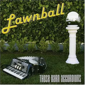 Those Darn Accordions!: Lawnball