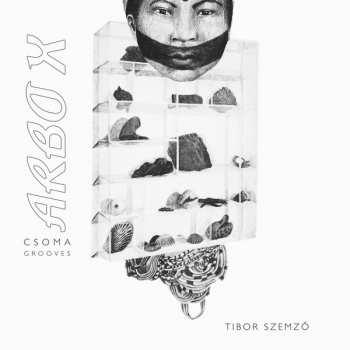 LP Tibor Szemző: ARBO X (Csoma Grooves)