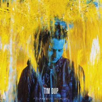 2LP Tim Dup: Mélancolie Heureuse