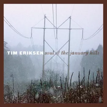 Tim Eriksen: Soul Of The January Hills