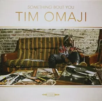 Tim Omaji: Something Bout You