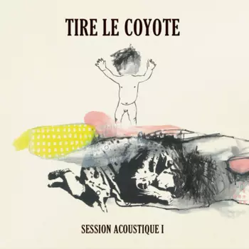Tire Le Coyote: Session Acoustique Ⅰ
