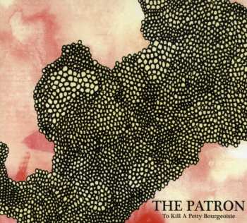 Album To Kill A Petty Bourgeoisie: The Patron