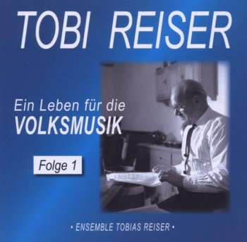 Album Tobias Reiser: Ein Leben Für Die Volksmusik Vol. 1