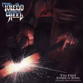 The First Strike Of Steel - The Early Years Anthology