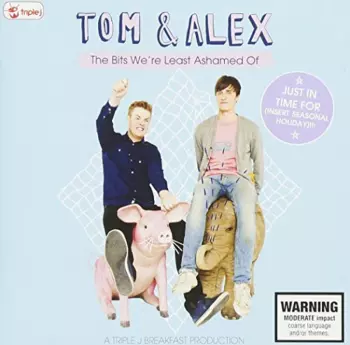 Tom And Alex: The Bits We're Least Ashamed Of