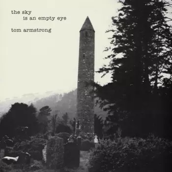 Tom Armstrong: The Sky Is An Empty Eye