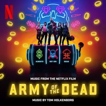 Army Of The Dead (Music From The Netflix Film)