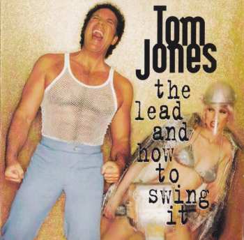 CD Tom Jones: The Lead And How To Swing It