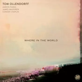 Tom Ollendorff: Where In The World
