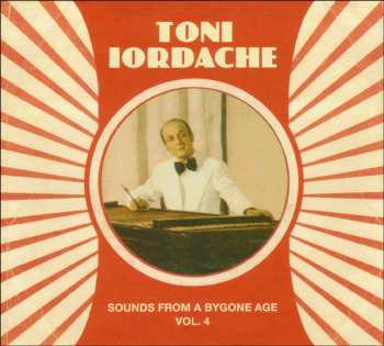 Album Toni Iordache: Sounds From A Bygone Age · Vol.4
