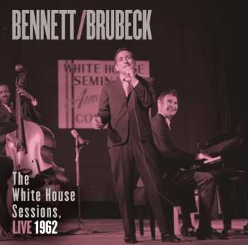 CD Tony Bennett: The White House Sessions, Live 1962