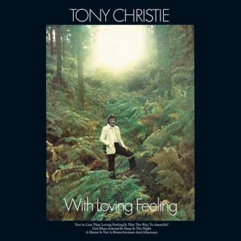 LP Tony Christie: With Loving Feeling (half-speed Mastered) (180g) (indie Exclusive Edition) (white Vinyl)