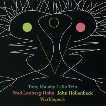 Tony Malaby Cello Trio: Warblepeck