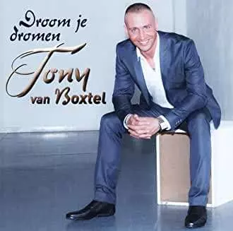 Tony Van Boxtel: Droom Je Dromen